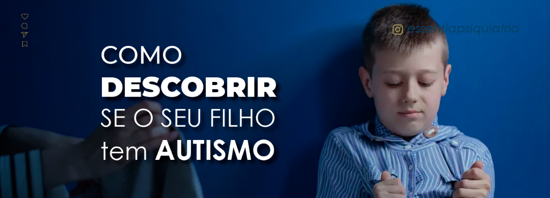 Como Descobrir Se Seu Filho Tem Autismo Essentia